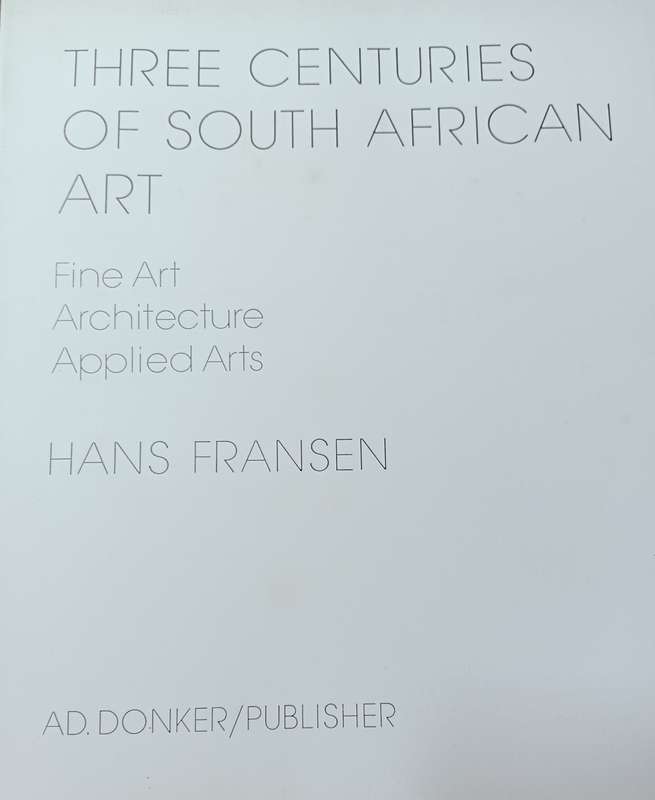 THREE CENTURIES OF SOUTH AFRICAN ART Fine Art Architecture Applied Art - Softcover - 400 pages