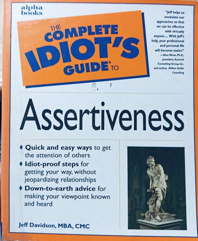 The Complete Idiot's Guide to Assertiveness - Jeff Davidson - Softcover - 337 pages