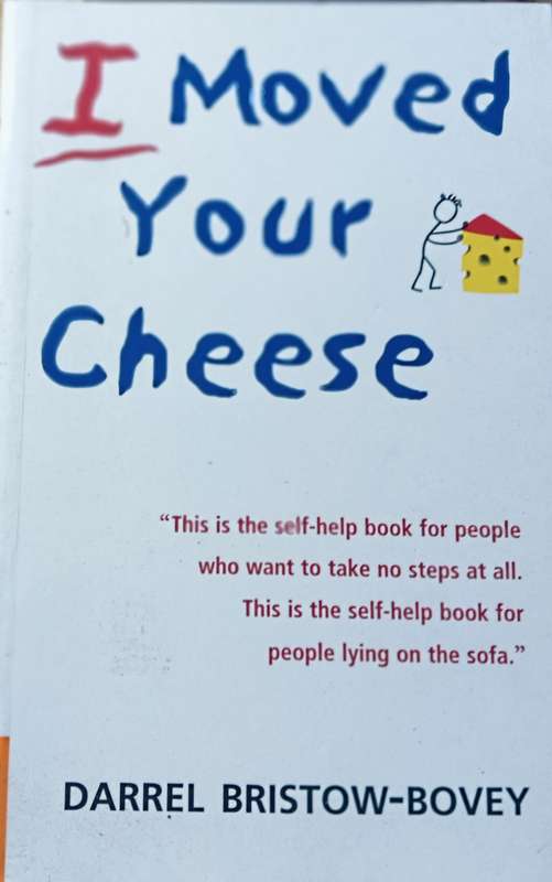 I Moved Your Cheese - Darrel Bristow-Bovey - Softcover - 96 pages