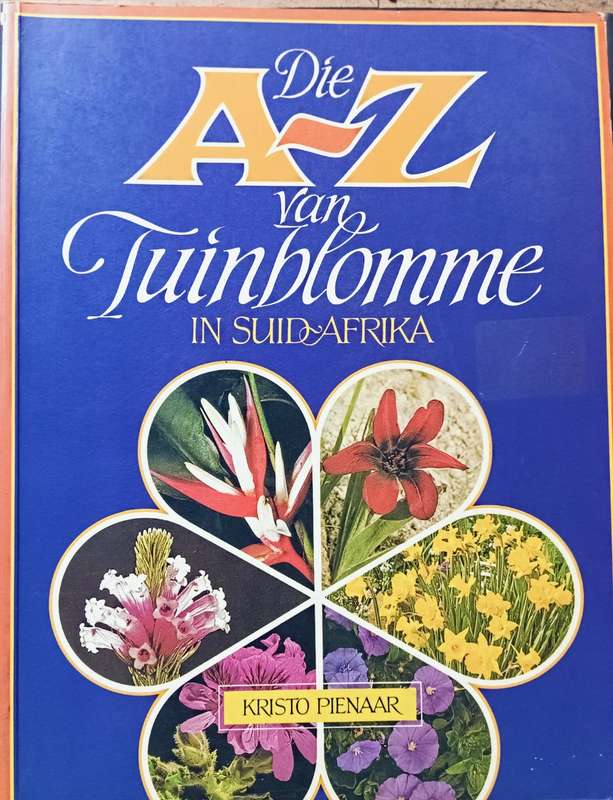 Die A-Z van Tuinblomme in Suid-Afrika - Kristo Pienaar - Softcover - 368 Pages