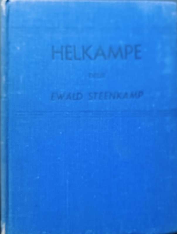 Helkampe - Ewald Steenkamp - Hardcover - 247 Pages