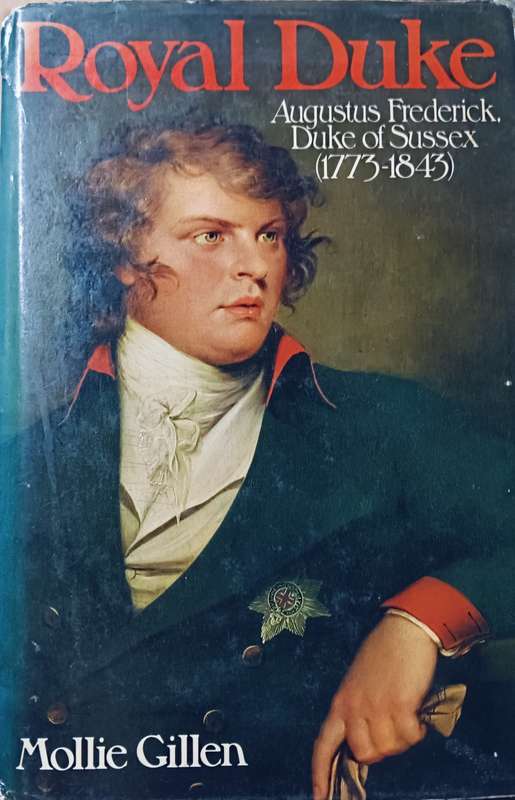 Royal Duke - Augustus Frederick, Duke of Sussex 1773-1843 - Mollie Gillen - Hardcover - 268 pages