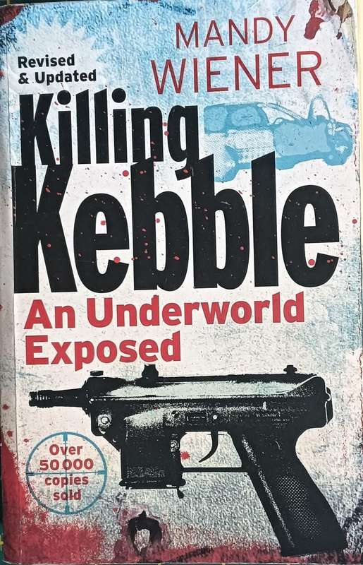 Killing Kebble - Mandy Wiener- Softcover - 428 pages