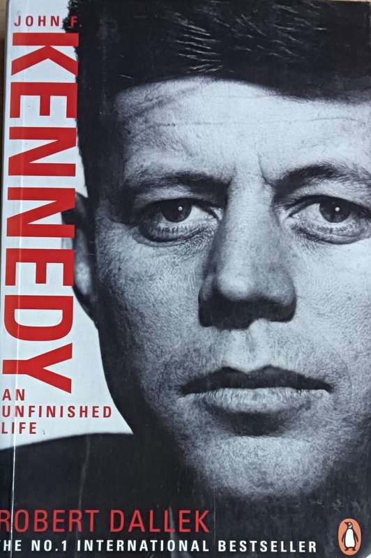 John Kennedy - An Unfinished Life - Robert Dallek - Softcover - 838 pages