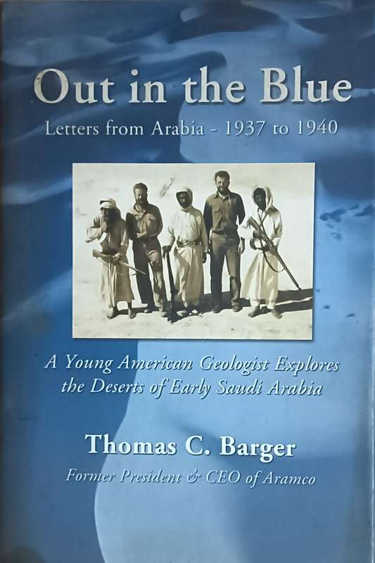 Out in the Blue Letters From Arabia 1937-1940 - Thomas C, Barger - Softcover - 284 Pages