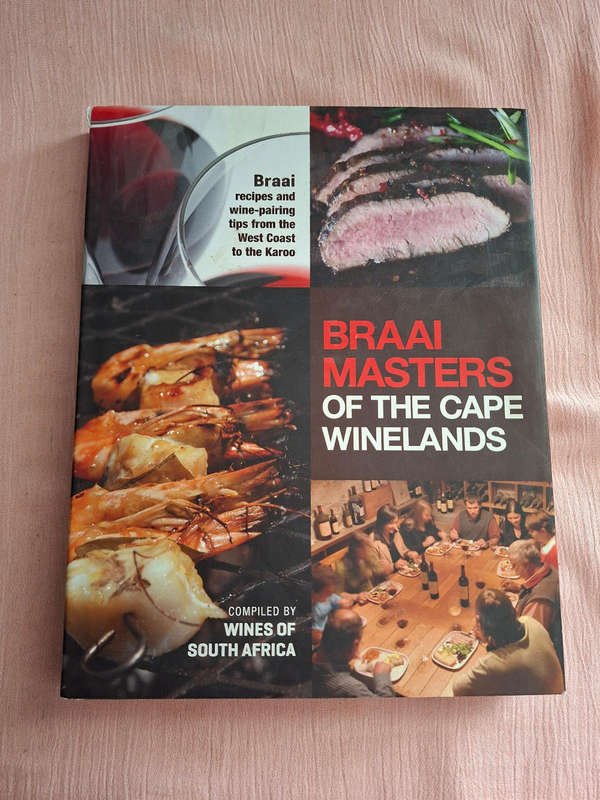 Braai Masters of the Cape Winelands Compiled by Wines of South Africa