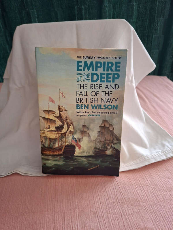 Ben Wison Empire of the Deep The Rise and Fall of the British Navy