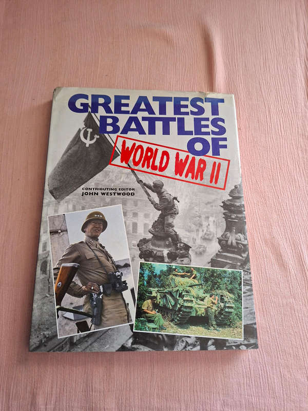 Greatest Battles of World War II Contributing Editor John Westwood