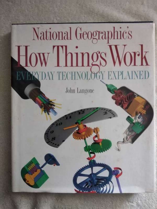 National Geographic's How things work everyday technology explained John Langone