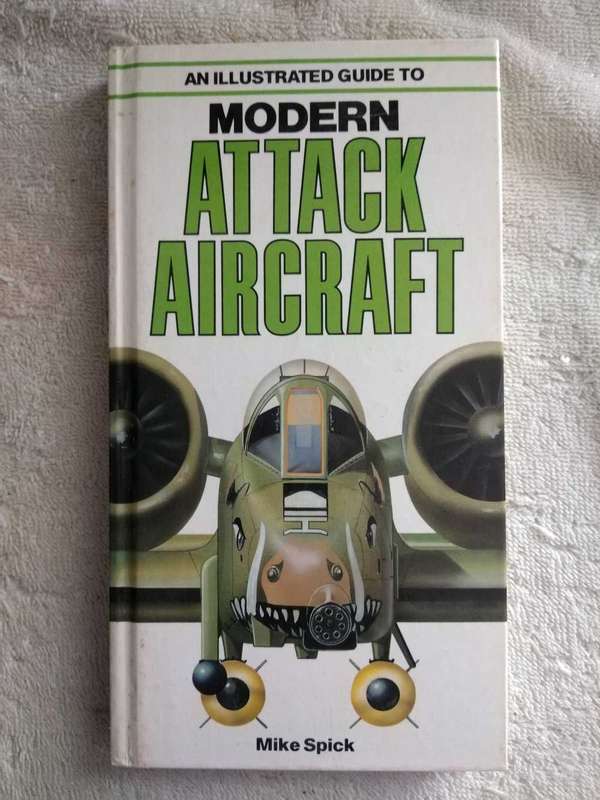 Mike Spick An Illustrated guide to Modern Attack Aircraft