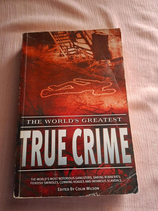 The Worlds Greatest True Crimes Edited by Colin Wilson