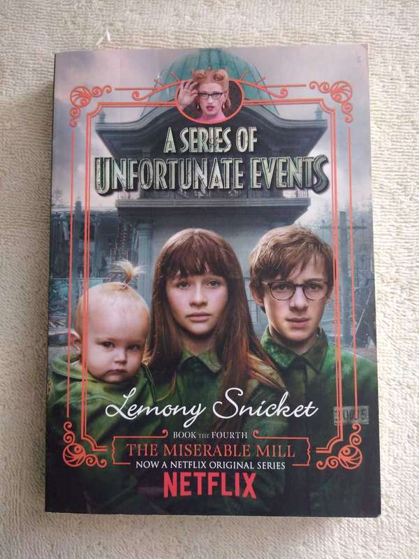 Lemony Snicket A serious of unfortunate events The Miserable Mill