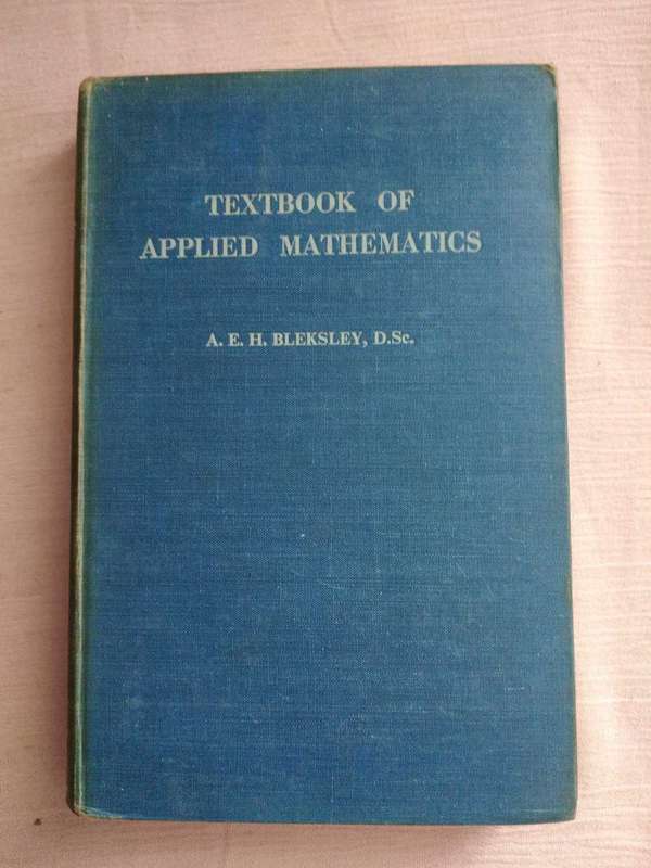 A. E. H. Bleksley, D. Sc Textbook of Applied Mathematics