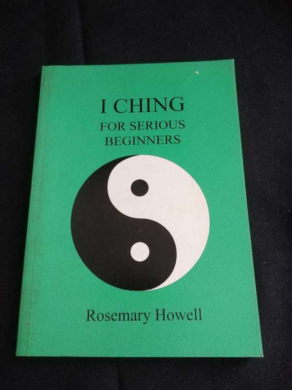 I Ching for serious beginners Rosemary Howell