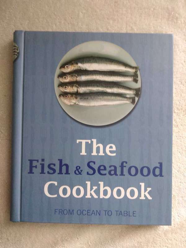The Fish & Seafood Cookbook From  Ocean To Table