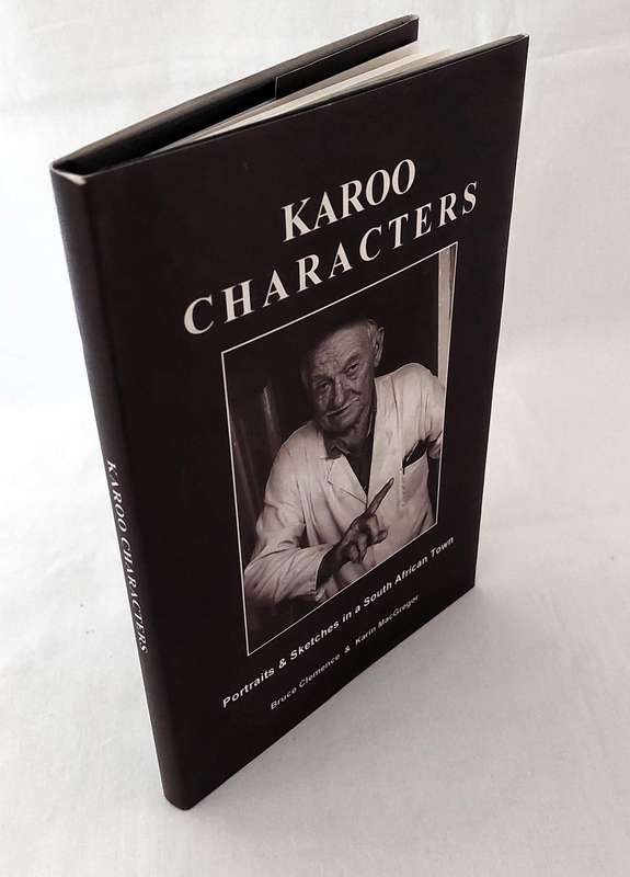 Karoo Characters - Bruce Clements & Karin MacGregor (Signed by author and others)