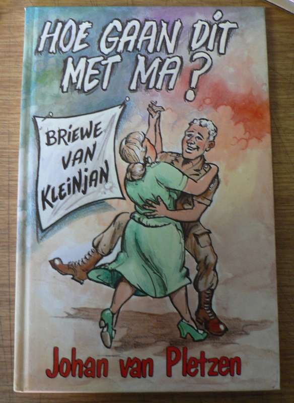 Hoe gaan dit met ma? Briewe van Kleinjan deur Johan van Pletzen