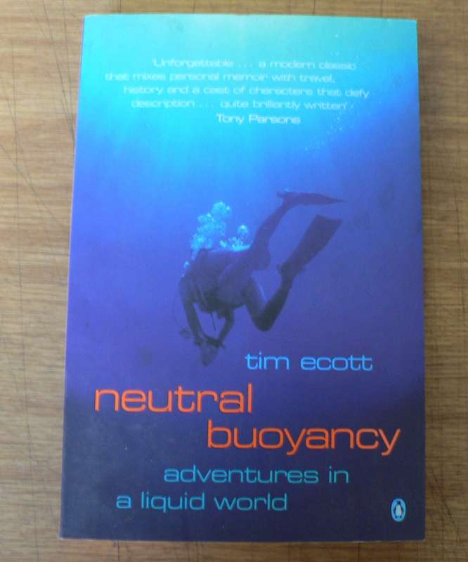 Natural buoyancy, adventures in a liquid world by Tim Ecott(diving adventures)