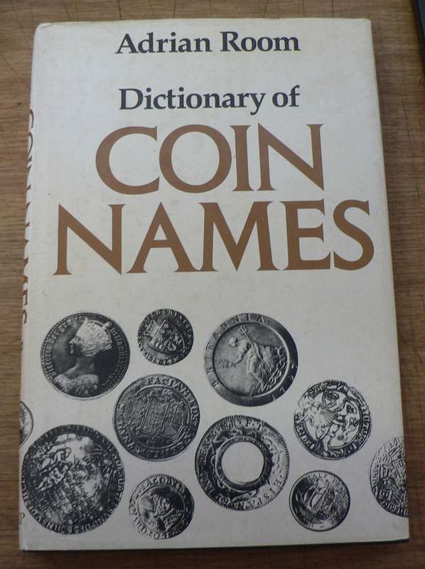 Dictionary of coin names by Adran Room(useful for coin collecting)