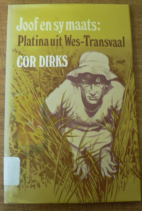 Joof en sy maats, Platina uit Wes-Transvaal deur Cor Dirks(pragtige avontuurverhaal vir seuns)