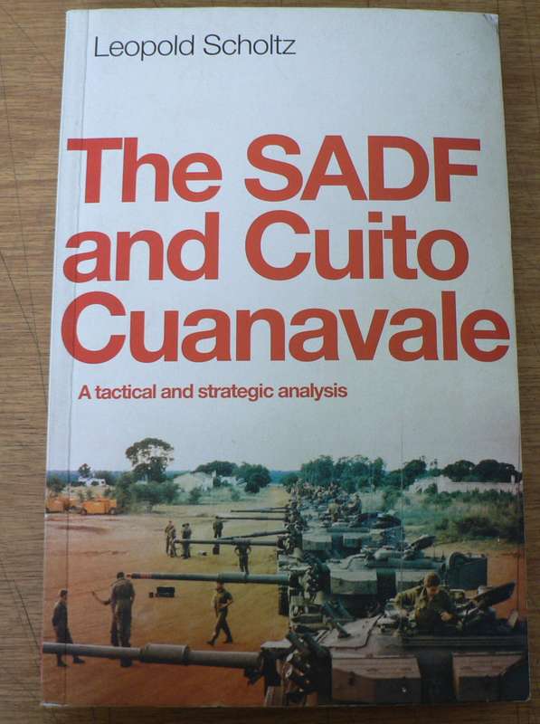 The SADF and Cuito Cuanavale by Leopold Scholtz(bushwar analysis)