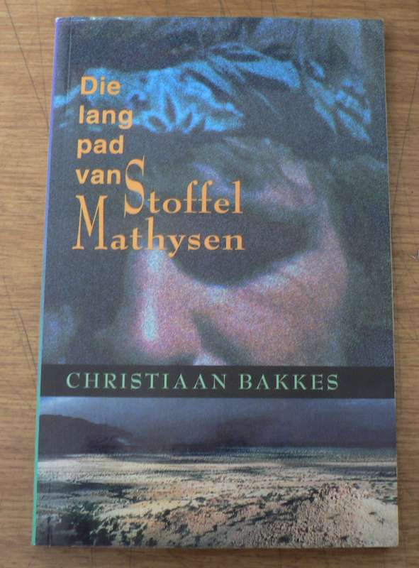 Die lang pad van Stoffel Mathyssen deur Christiaan Bakkes