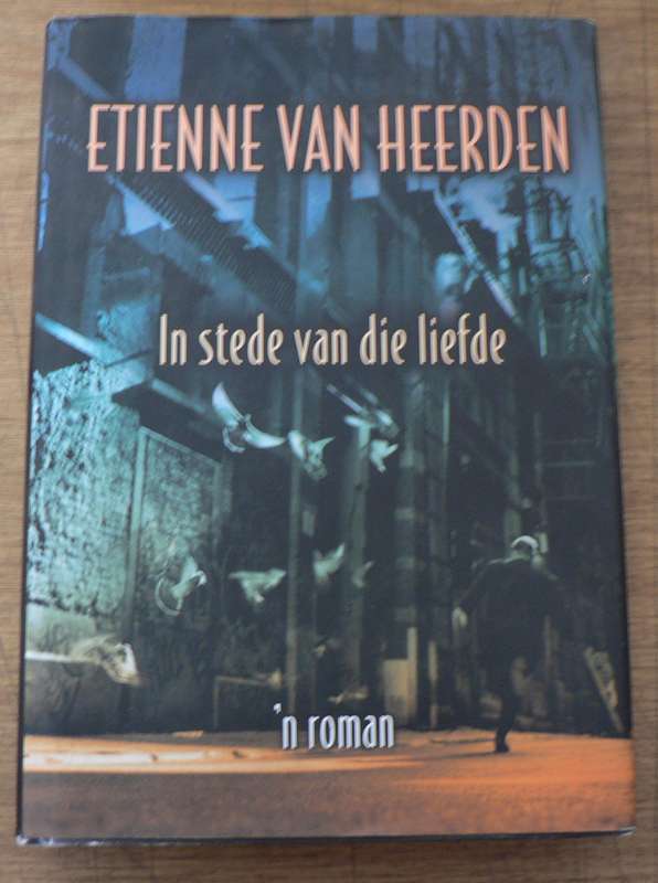 In stede van die liefde deur Etienne van Heerden(1ste uitgawe)