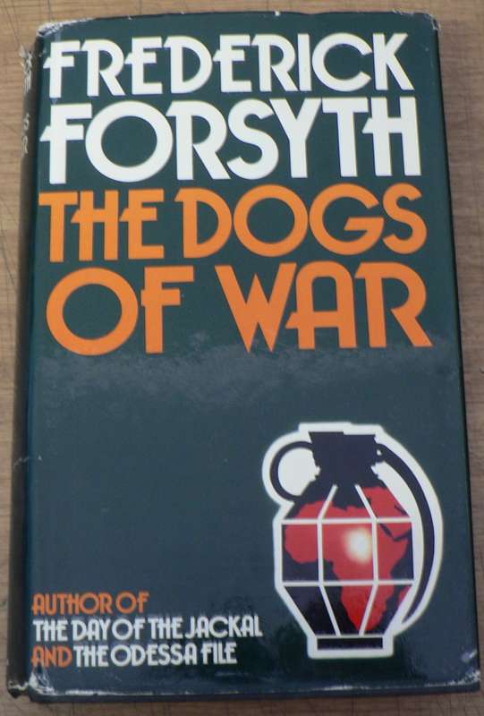 The dogs of war by Frederick Forsyth(first edition 1974)