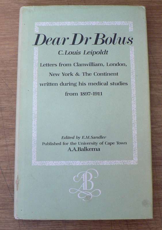 Dear Dr. Bolus letters from C. Louis Leipoldtduring his medical studies abroad.