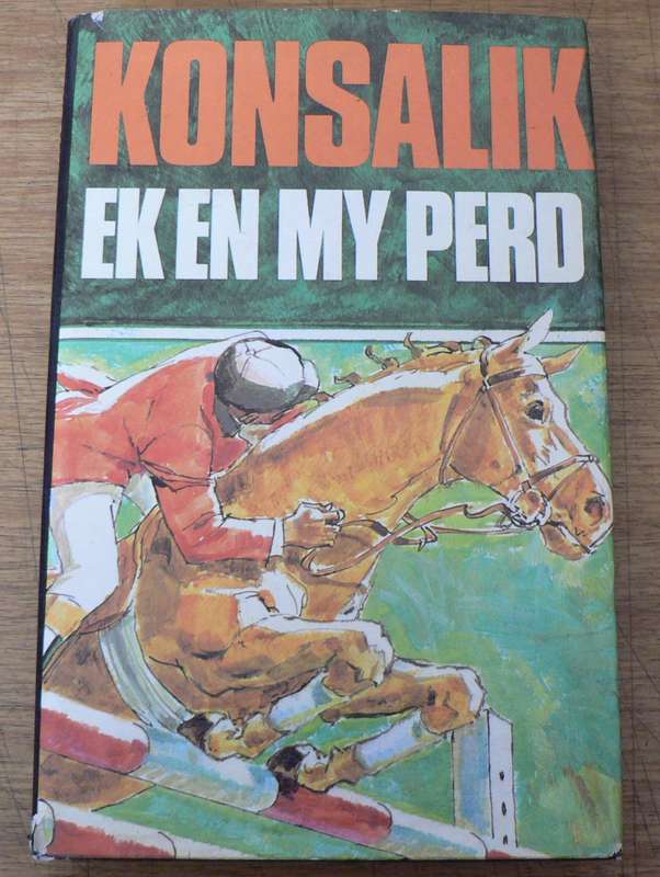 Ek en my perd deur Heinz Konsalik