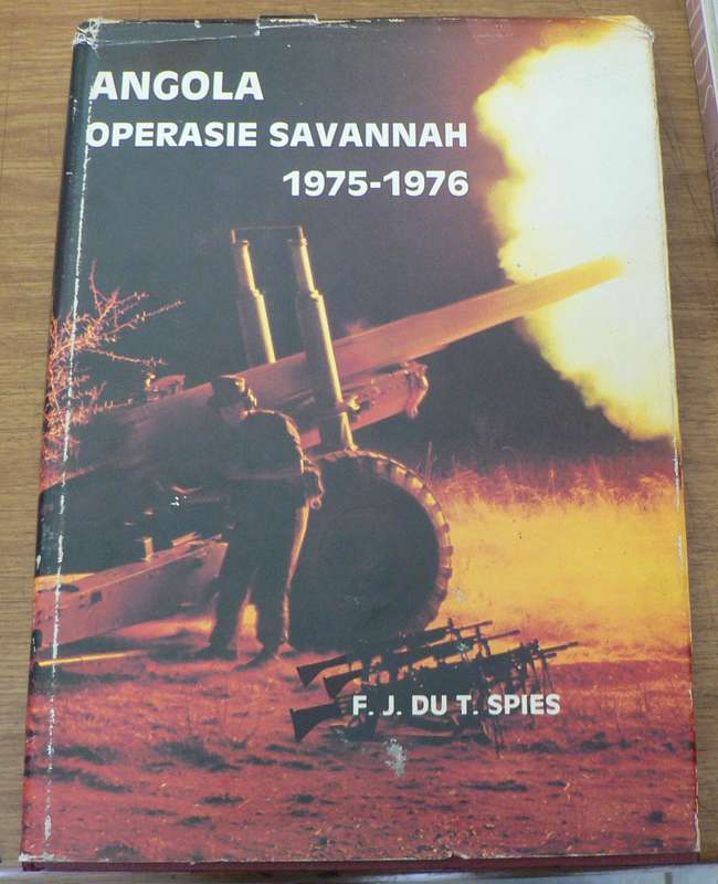 Operasie Savannah 1975-1976 deur F.J. du Toit Spies (SA in Angola)