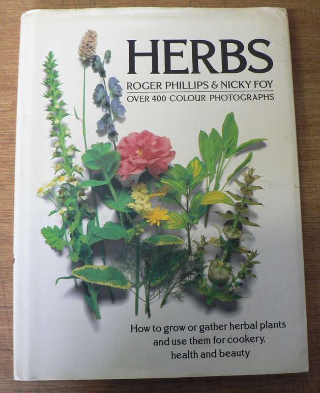 Herbs by Roger Phillips and Nicky Foy(for cookery, health and beauty)