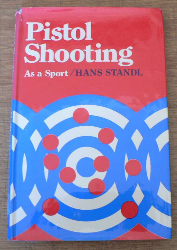 Pistol Shooting as a sport by Hans Standl