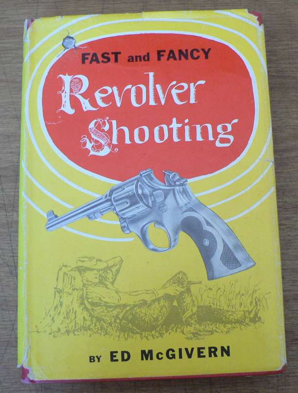 Fast and fancy revolver shooting by Ed McGivern