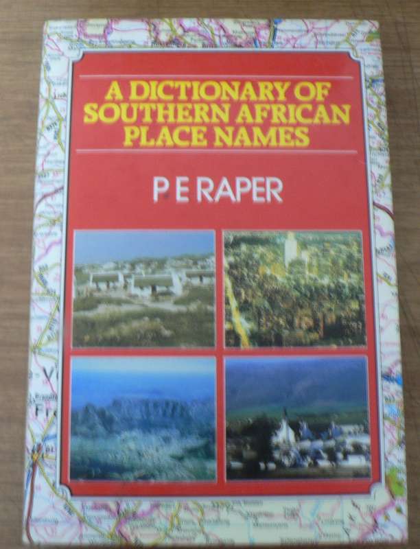 Dictionary of Southern African place names by P.E. Raper
