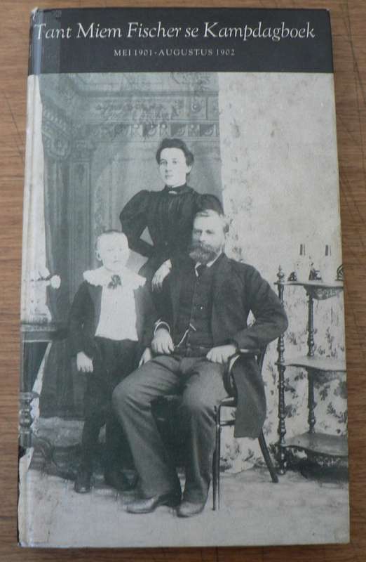 Tant Miem Fisher se kampdagboek, Mei 1901-Aug 1902(Anglo-Boereoorlog/konsentrasiekamp herinneringe)