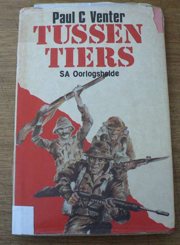 Tussen Tiers deur  Paul C. Venter(SA oorlogshelde)