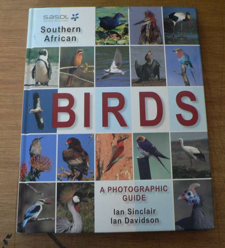 Sasol Birds 0f Southern  Africa, a photographic guide by Sinclair and Davidson