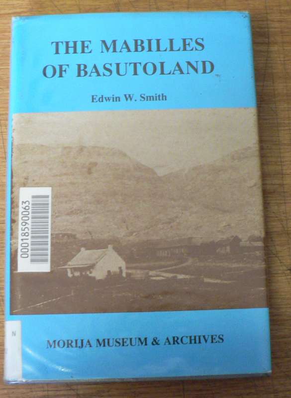 The Mabilles of Basutoland by Edwin W. Smith(beautiful Lesotho/Free-state history)
