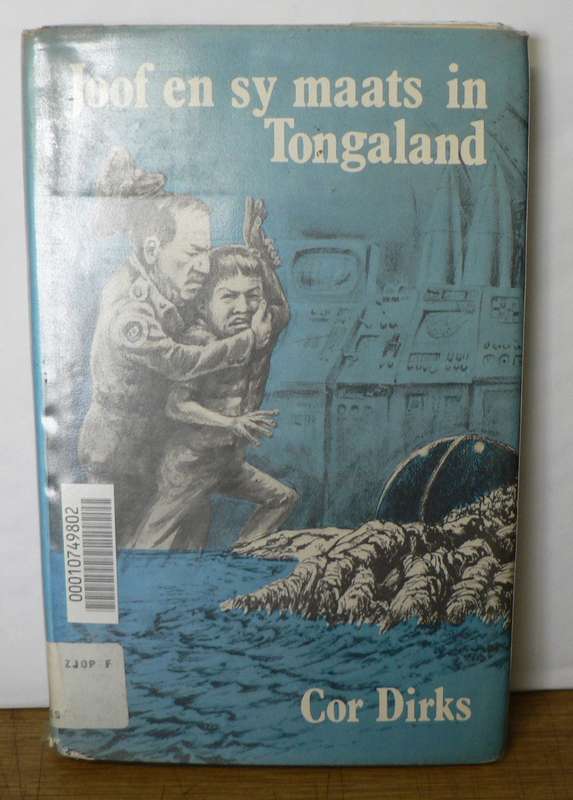 Joof en sy maats in Tongaland deur Cor Dirks(pragtige avontuurverhaal vir seuns)