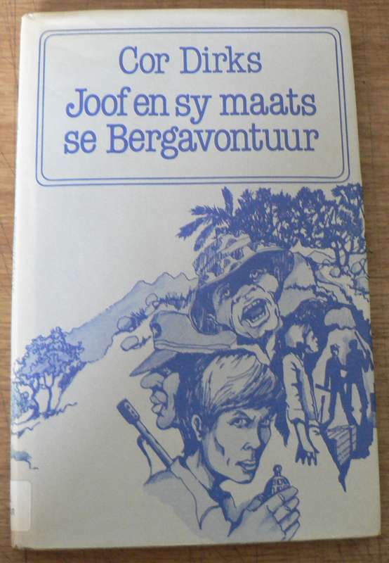 Joof en sy maats se Bergavontuur deur Cor Dirks(pragtige avontuurverhaal vir seuns)