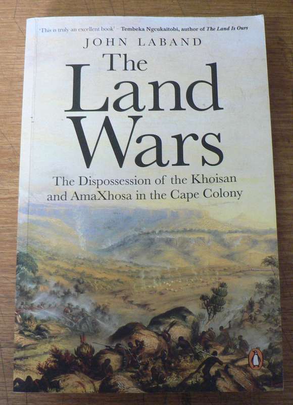 The Land Wars by John Laband(Eastern Cape frontier wars)