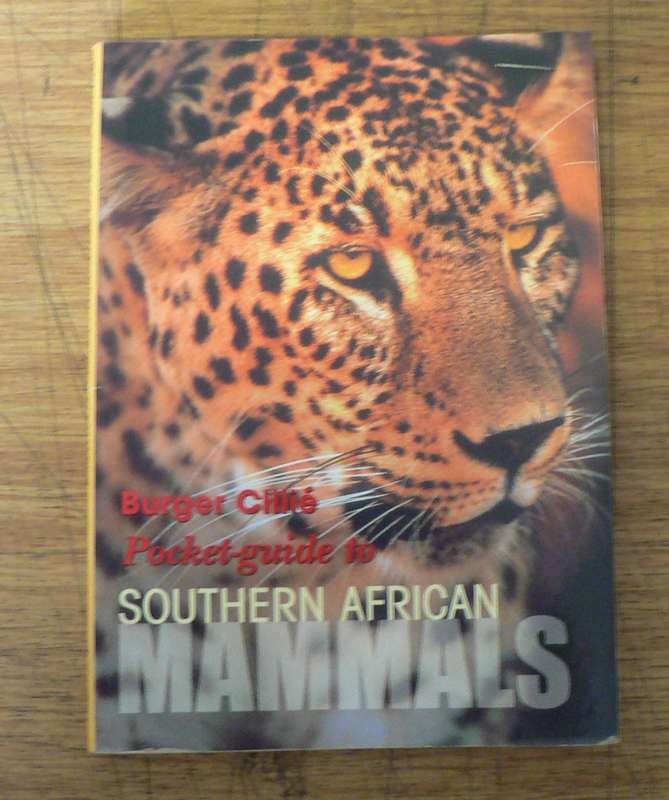 Pocket guide to Southern African Mammals by Burger Cillie(comprehensive little nature guide)