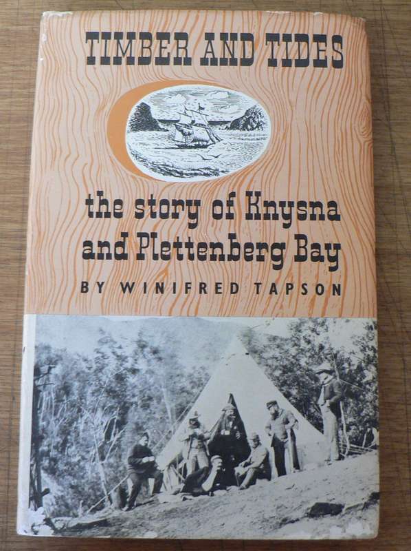 Timber and Tides, the story of Knysna and Plettenberg Bay by Winnifred Tapson