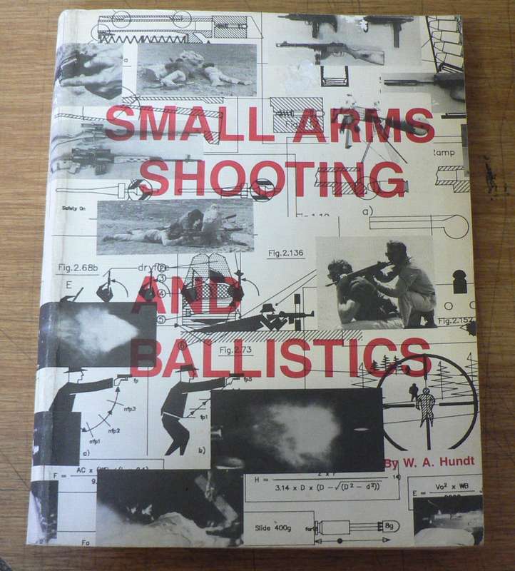 Small arms shooting and ballistics by W.A. Hundt(Southern African author)
