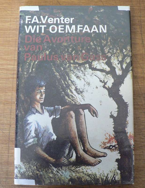 Wit Oemfaan, die avonture van Paulus van Gass deur F.A. Venter