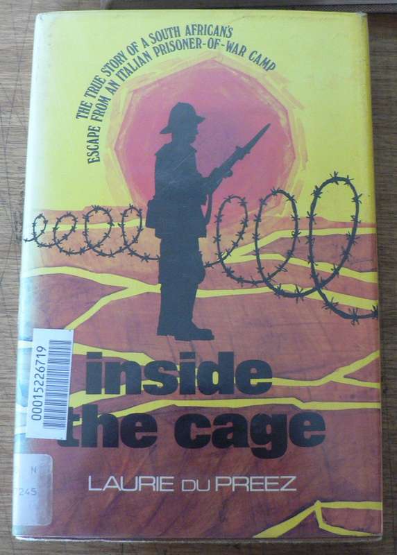 Inside the cage by Laurie du Preez (South African POW in WWII)