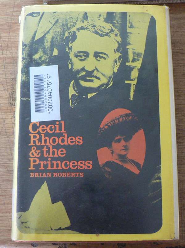 Cecil Rhodes and the Princess by Brian Roberts (very interesting)