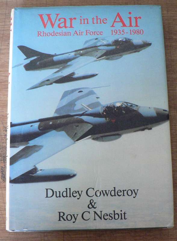 War in the Air, Rhodesian Air Force 1935-1980 by Cowderoy and Nesbit(Rhodesiana)