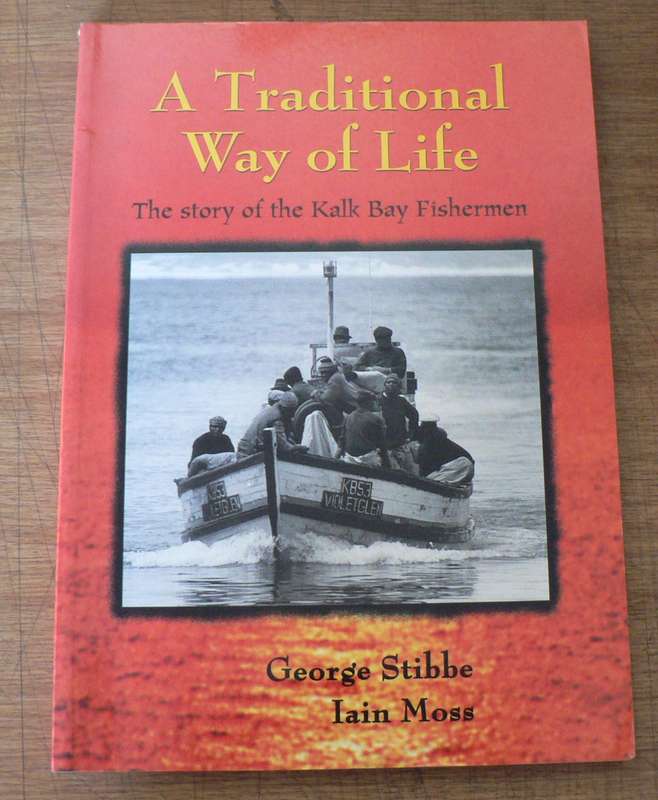 A Traditional way of life, the story of the Kalk Bay Fishermen by Stibbe and Moss (scarce)